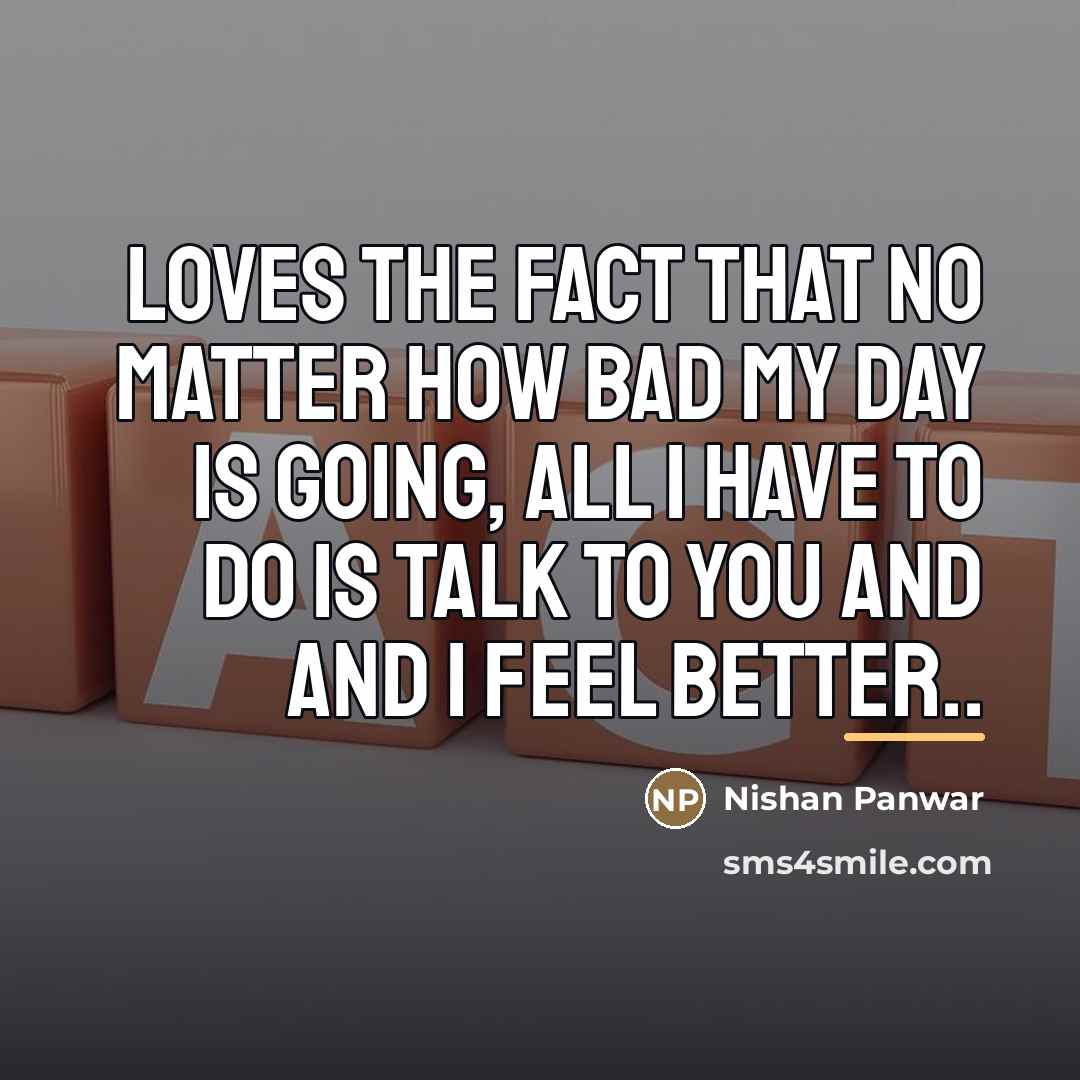 “Loves the fact that no matter how bad my day…” quote by Nishan Panwar