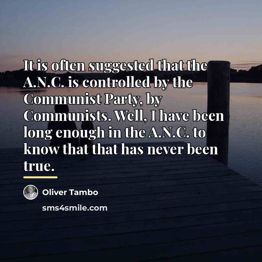 “It is often suggested that the A.N.C. is controlled by…” quote by Oliver Tambo