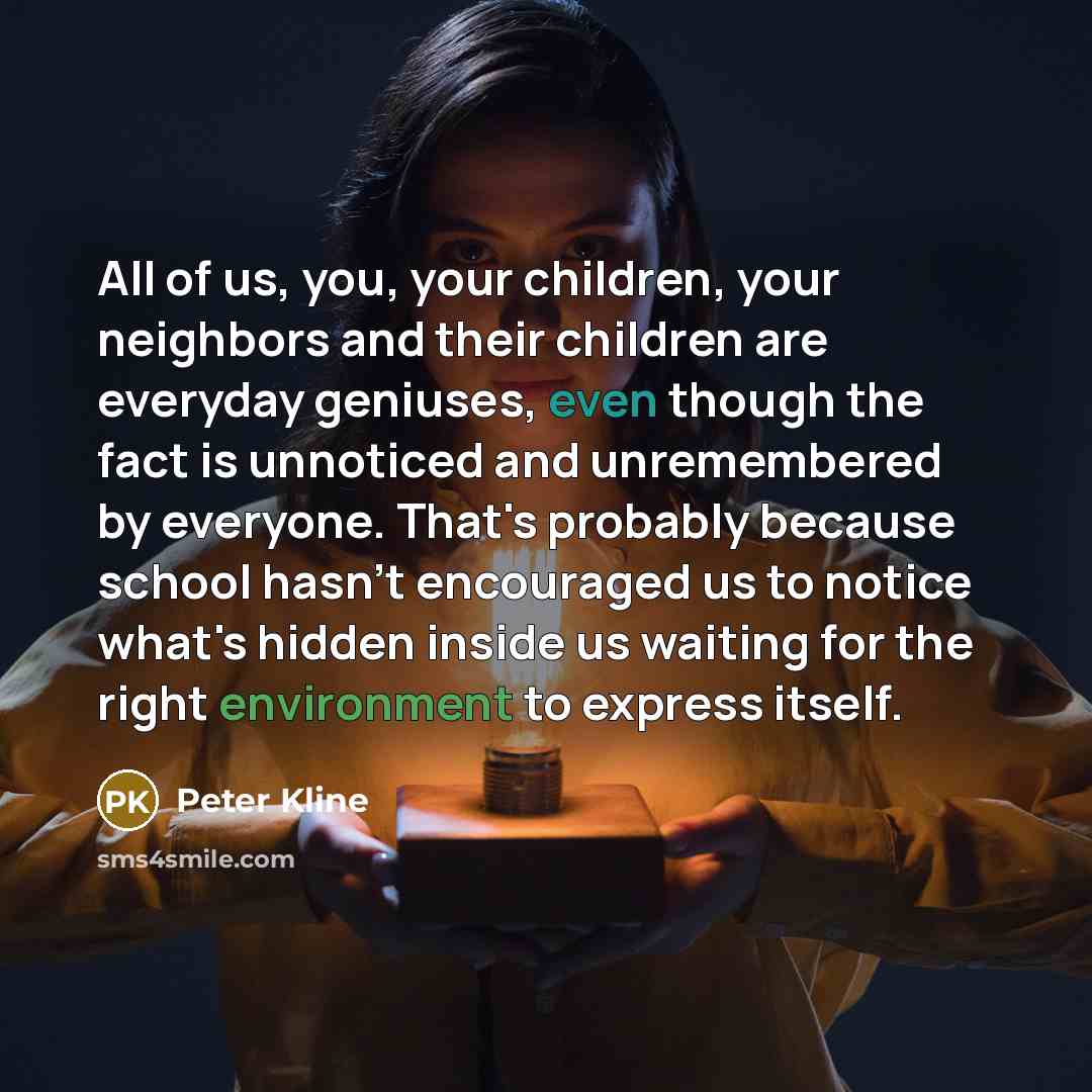 “All of us, you, your children, your neighbors and their…” quote by Peter Kline