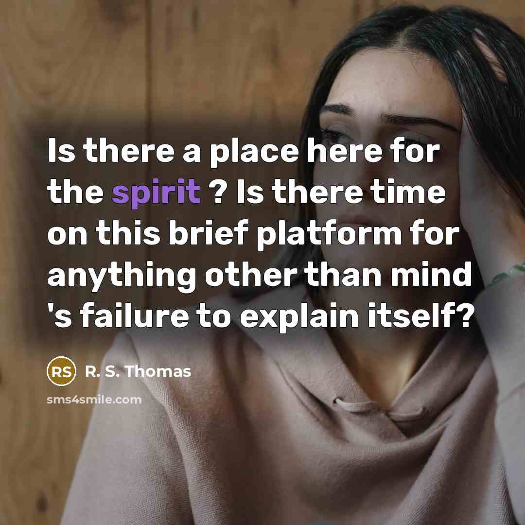 “Is there a place here for the spirit ? Is…” quote by R. S. Thomas