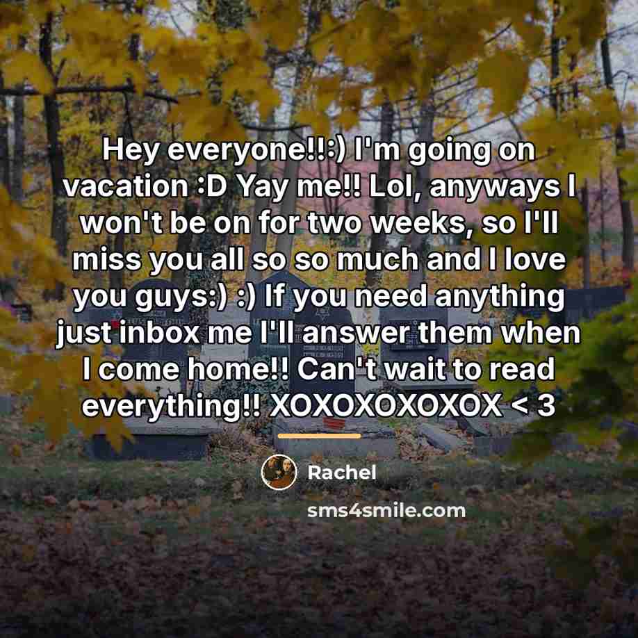 “Hey everyone!!:) I'm going on vacation :D Yay me!! Lol,…” quote by Rachel