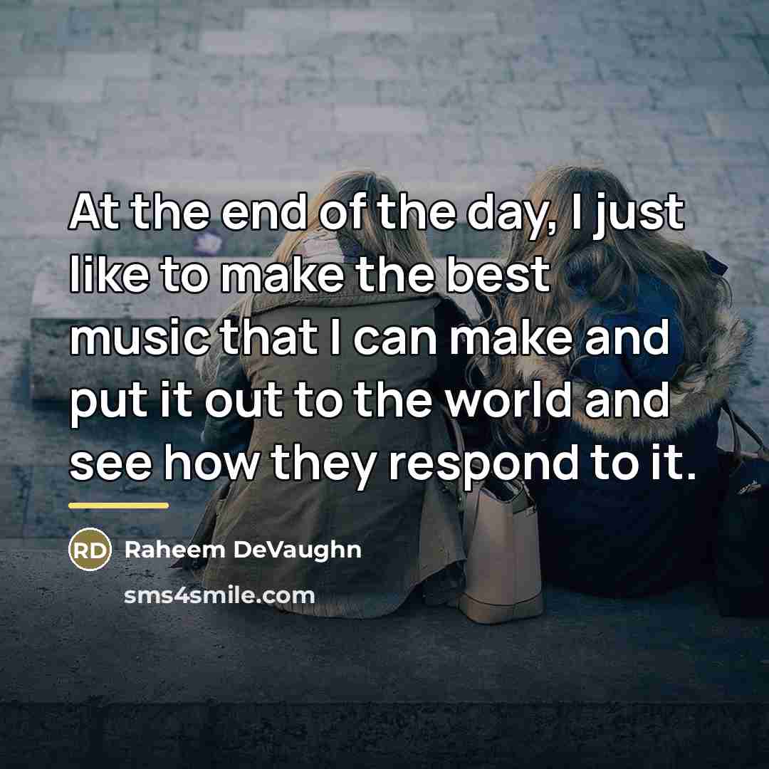 “At the end of the day, I just like to…” quote by Raheem DeVaughn