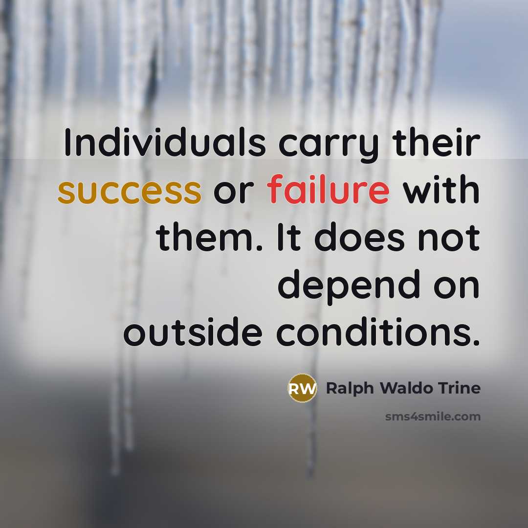 “Individuals carry their success or failure with them. It does…” quote by Ralph Waldo Trine