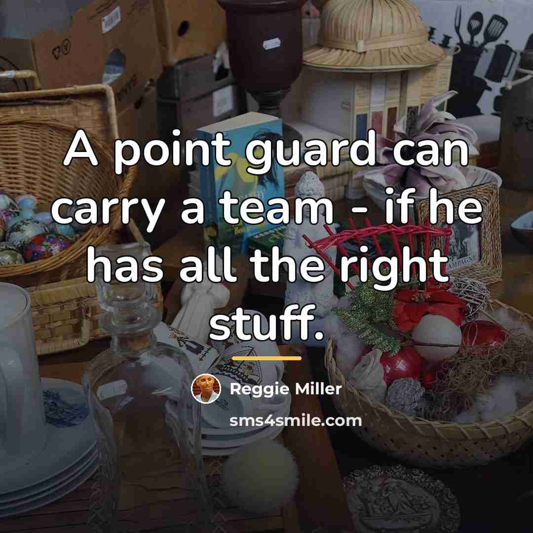 “A point guard can carry a team - if he…” quote by Reggie Miller