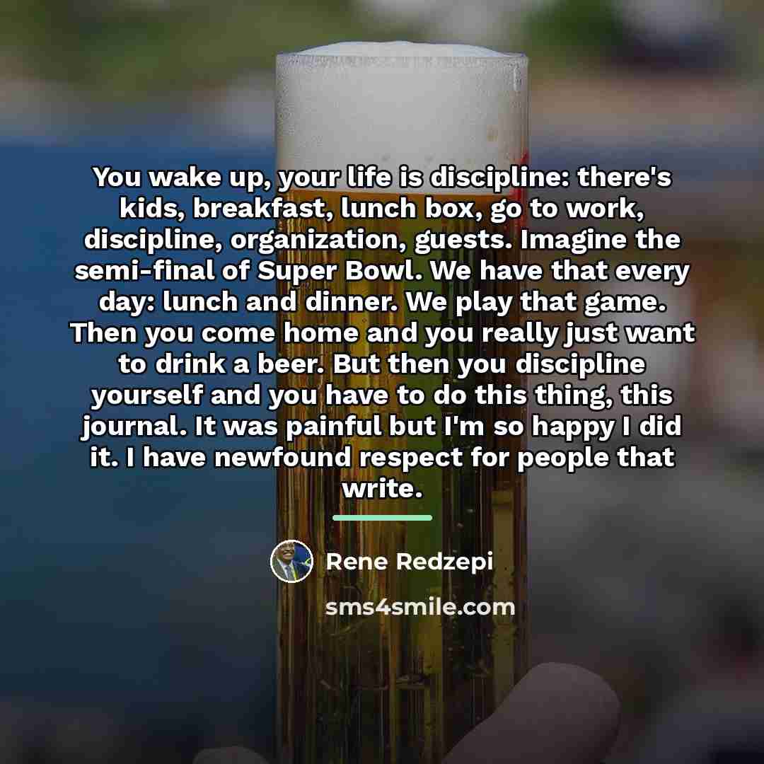 “You wake up, your life is discipline: there's kids, breakfast,…” quote by Rene Redzepi