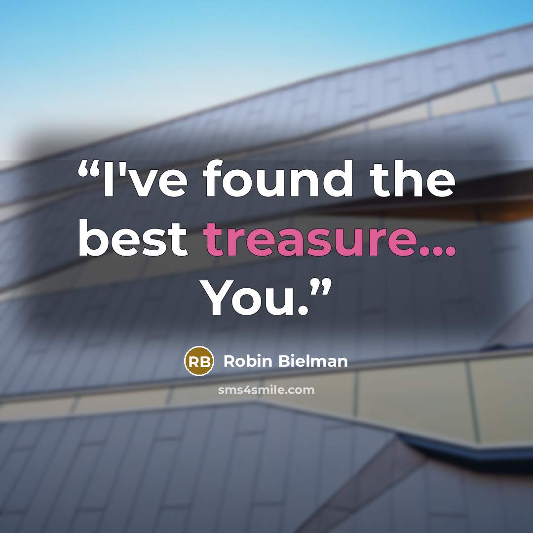 “I've found the best treasure... You.” quote by Robin Bielman