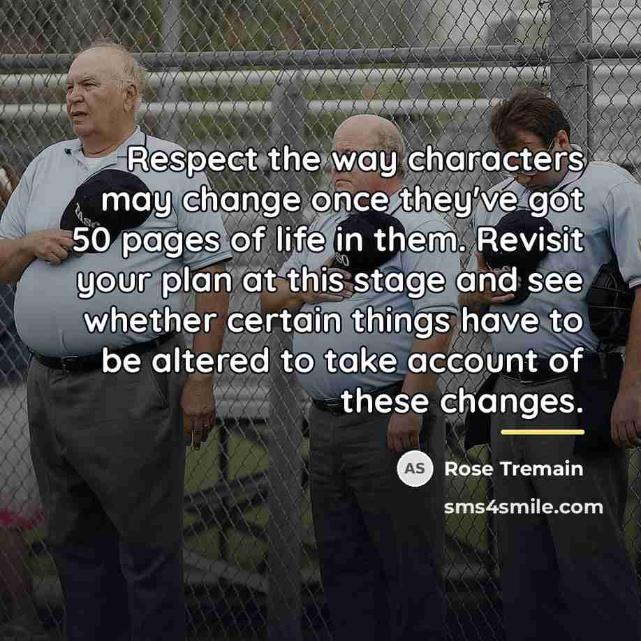 “Respect the way characters may change once they've got 50…” quote by Rose Tremain