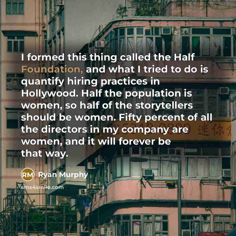“I formed this thing called the Half Foundation, and what…” quote by Ryan Murphy