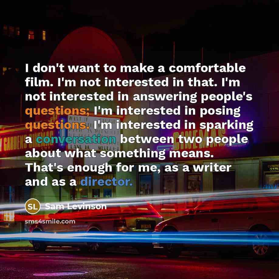 “I don't want to make a comfortable film. I'm not…” quote by Sam Levinson