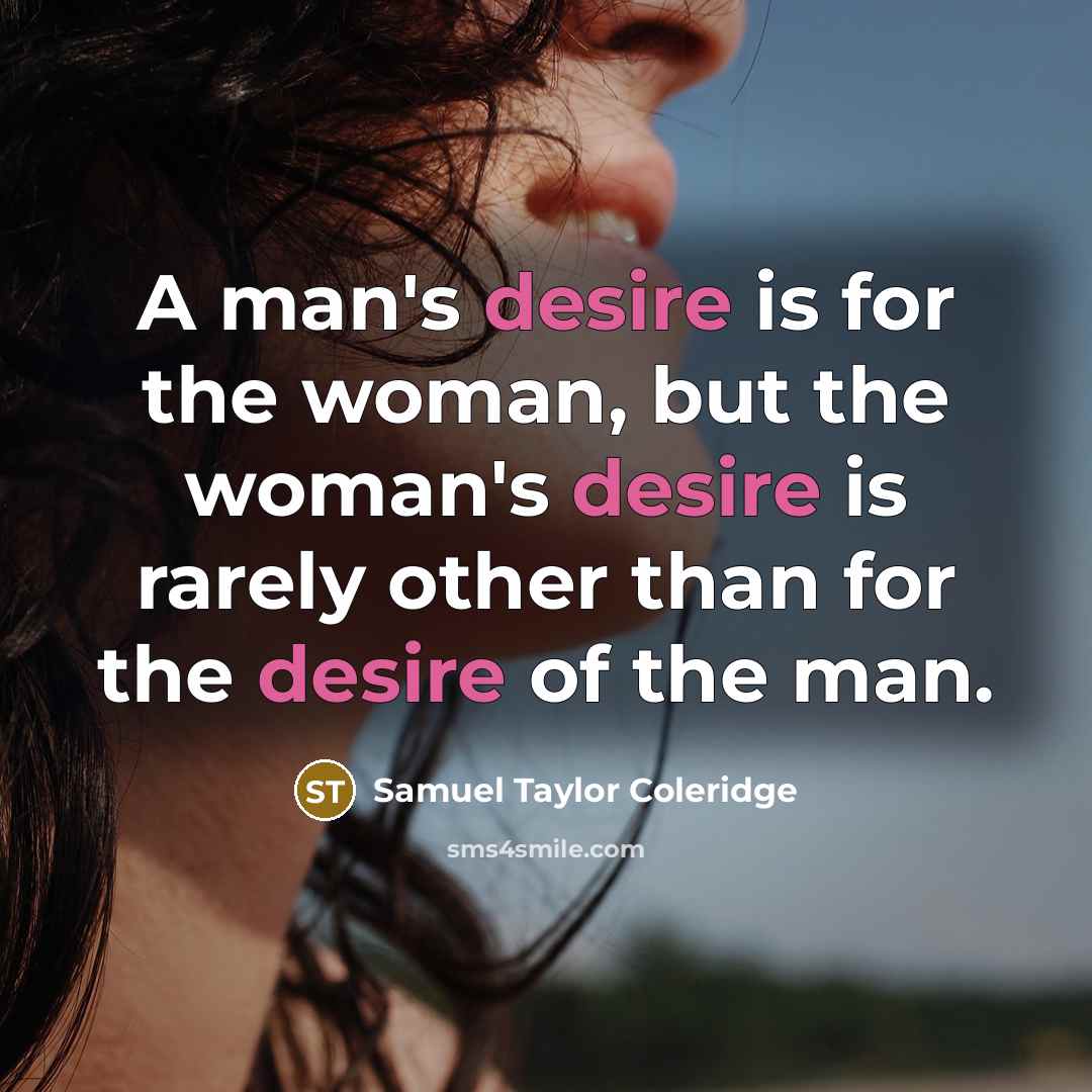 “A man's desire is for the woman, but the woman's…” quote by Samuel Taylor Coleridge