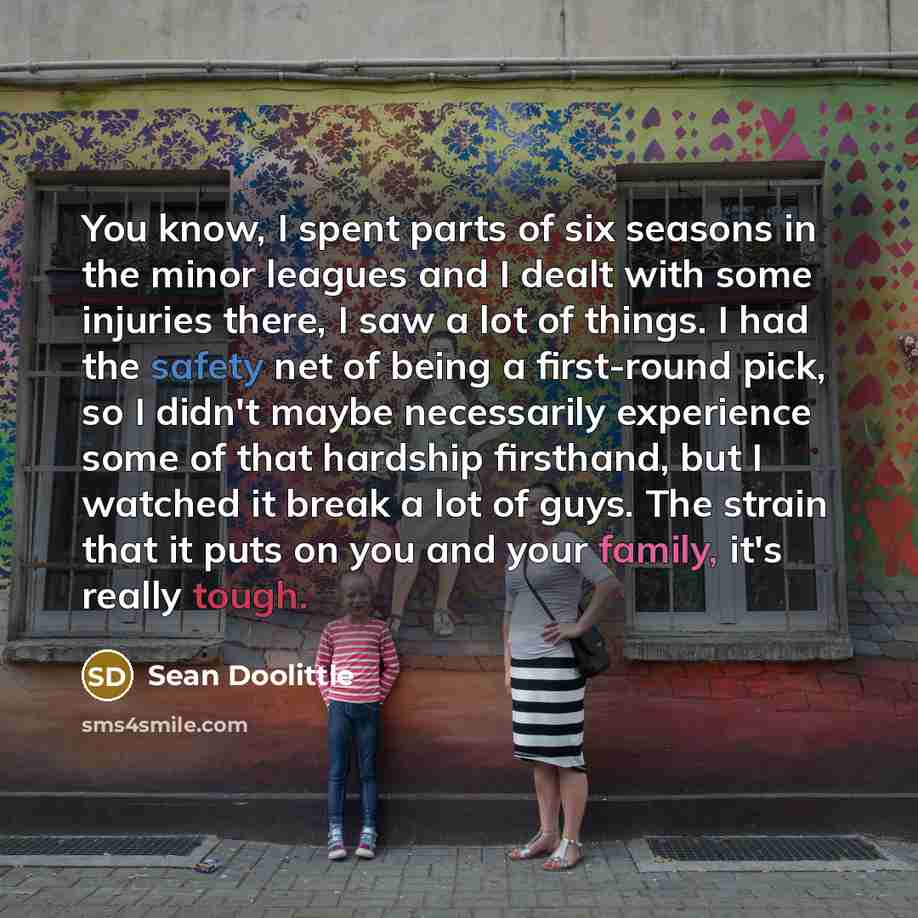 “You know, I spent parts of six seasons in the…” quote by Sean Doolittle