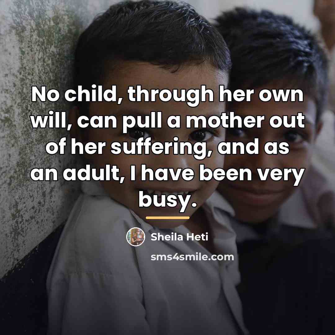 “No child, through her own will, can pull a mother…” quote by Sheila Heti