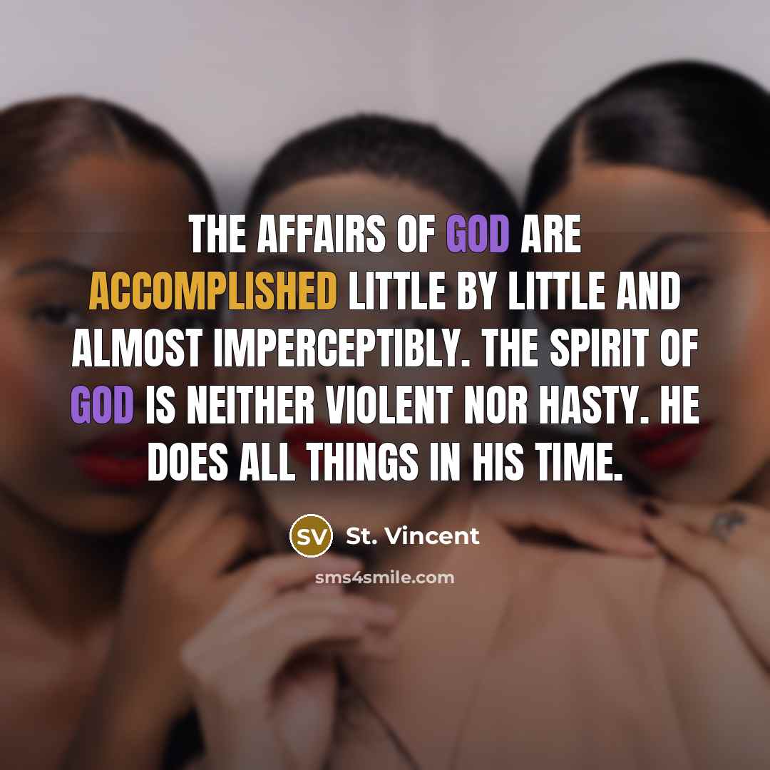 “The affairs of God are accomplished little by little and…” quote by St. Vincent