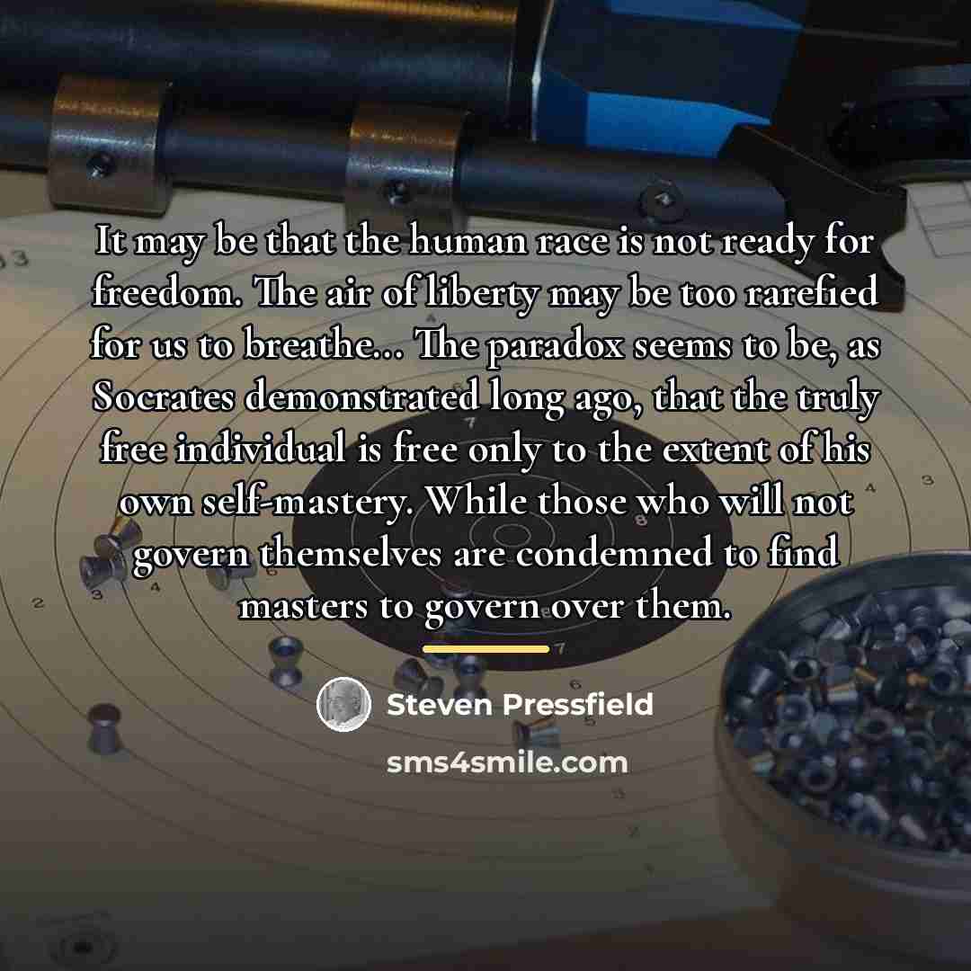 “It may be that the human race is not ready…” quote by Steven Pressfield