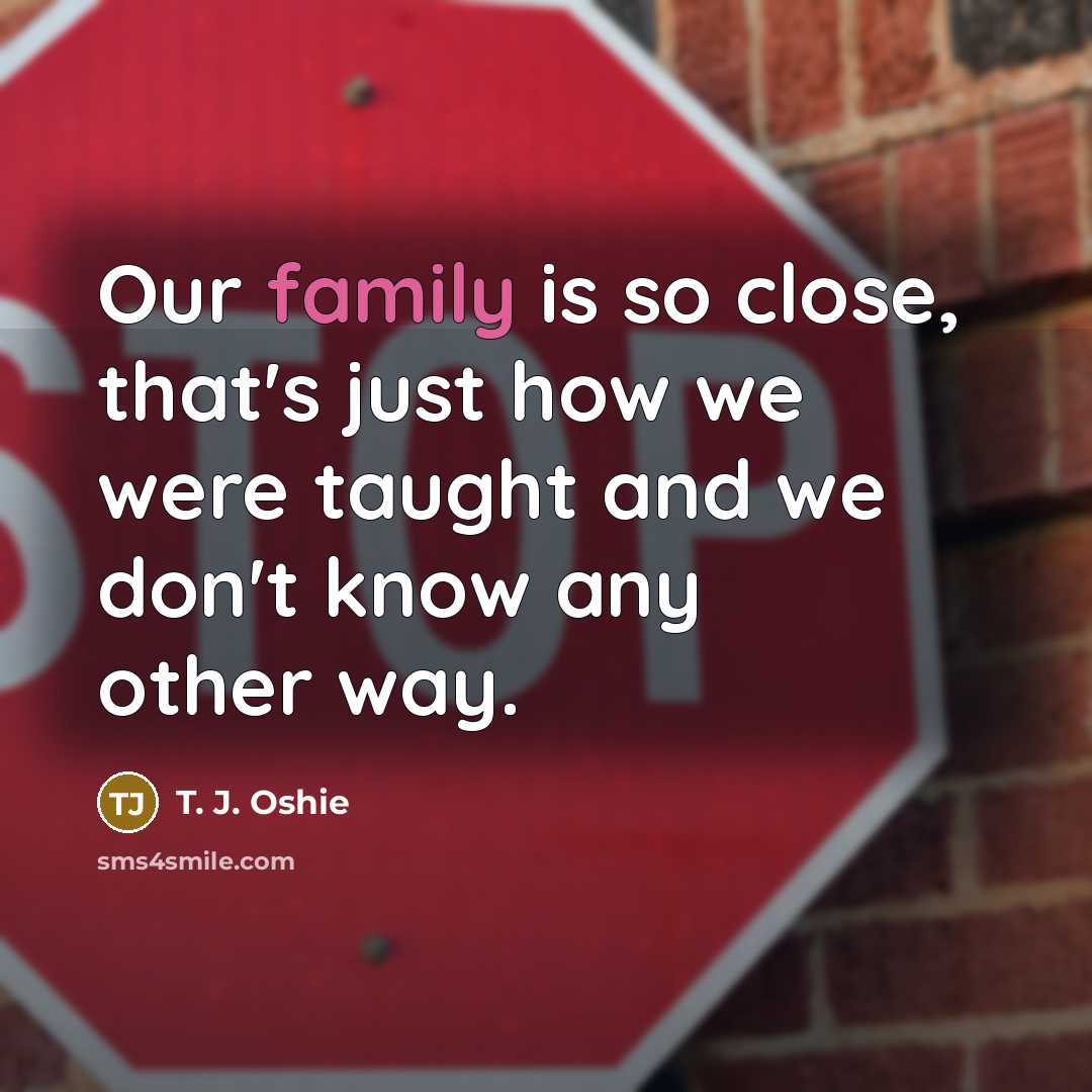 “Our family is so close, that's just how we were…” quote by T. J. Oshie