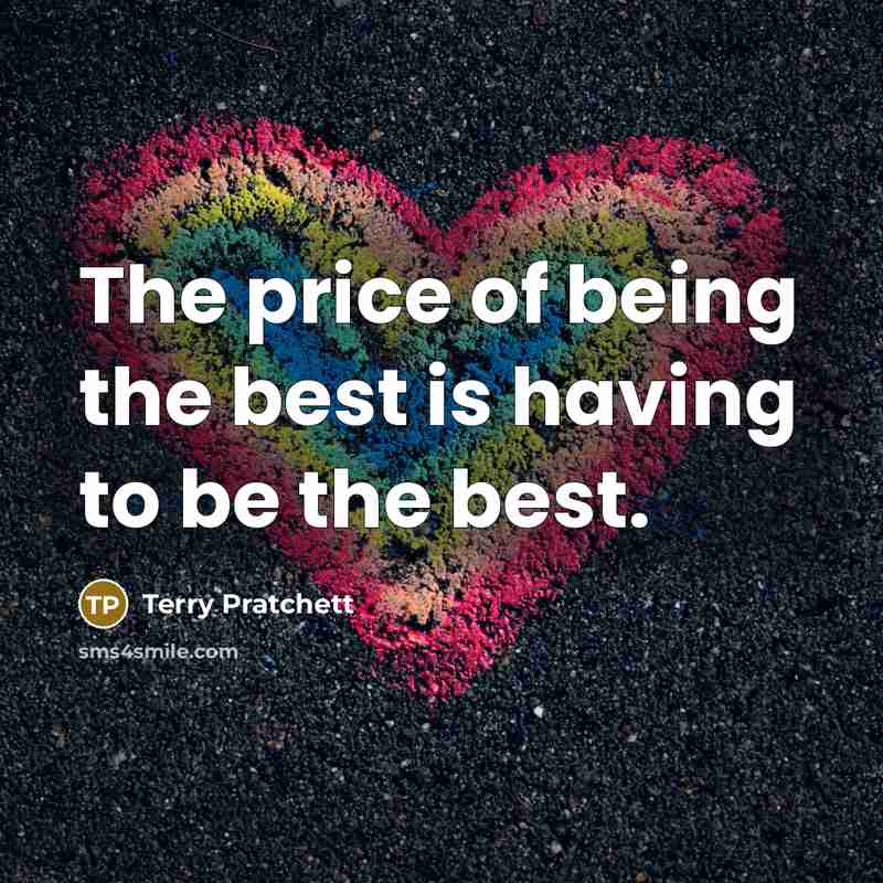 “The price of being the best is having to be…” quote by Terry Pratchett