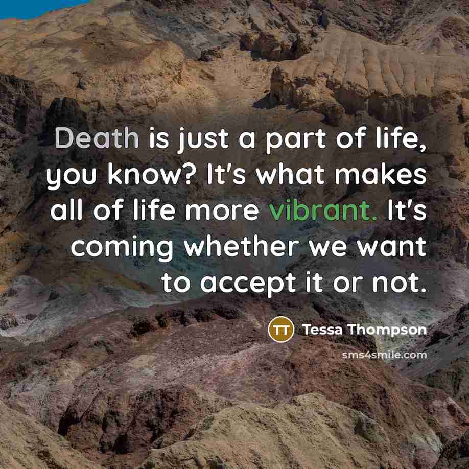 “Death is just a part of life, you know? It's…” quote by Tessa Thompson