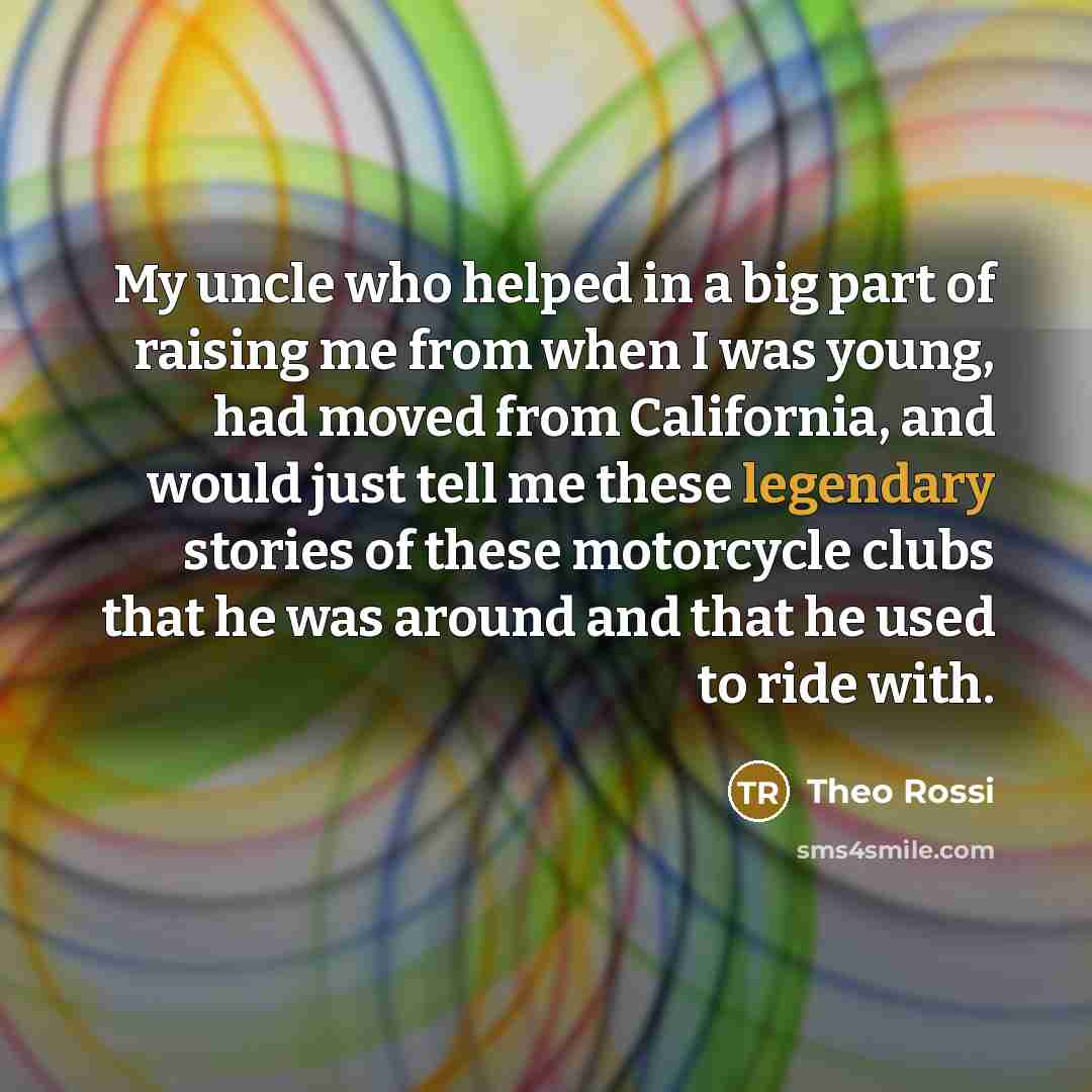“My uncle who helped in a big part of raising…” quote by Theo Rossi