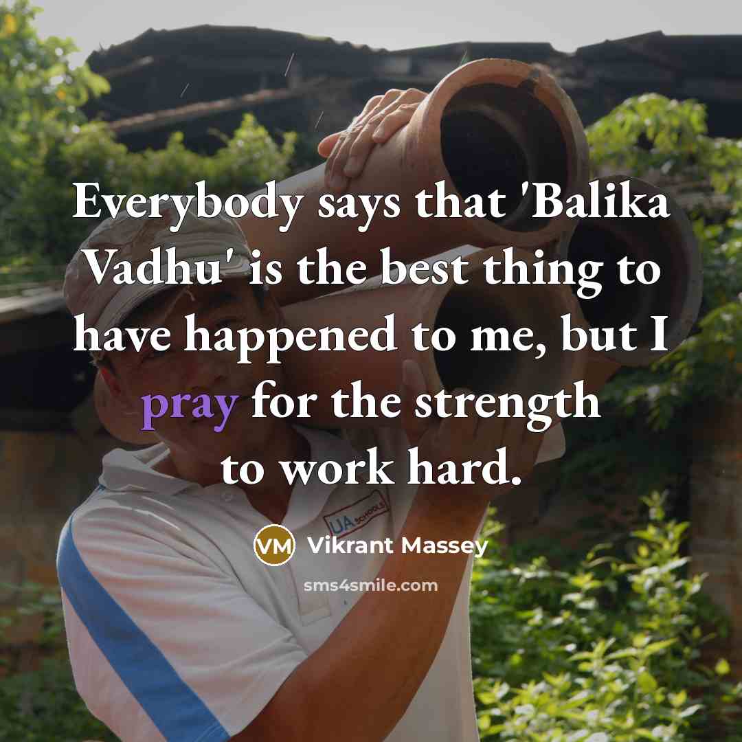 “Everybody says that 'Balika Vadhu' is the best thing to…” quote by Vikrant Massey