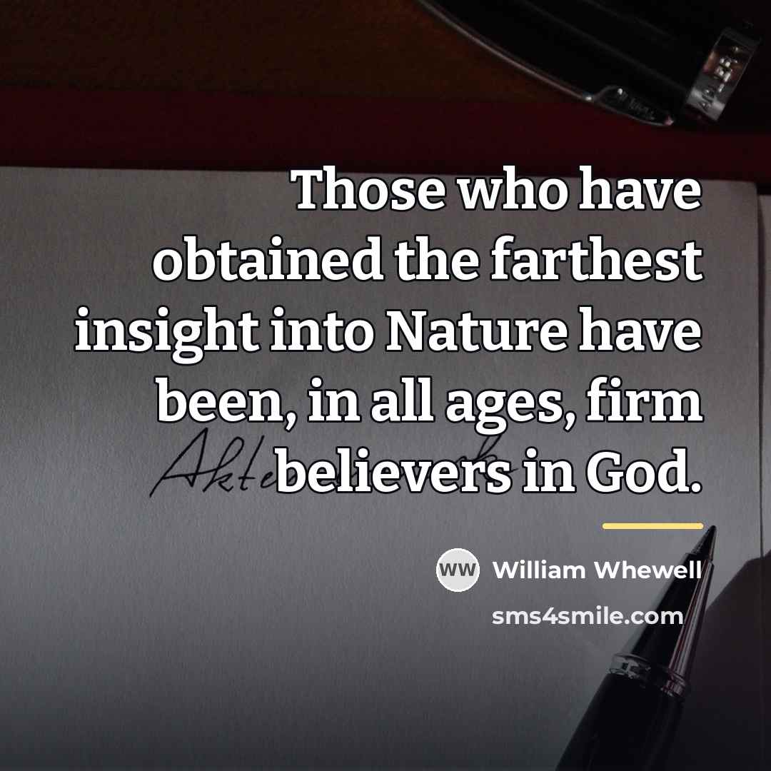 “Those who have obtained the farthest insight into Nature have…” quote by William Whewell