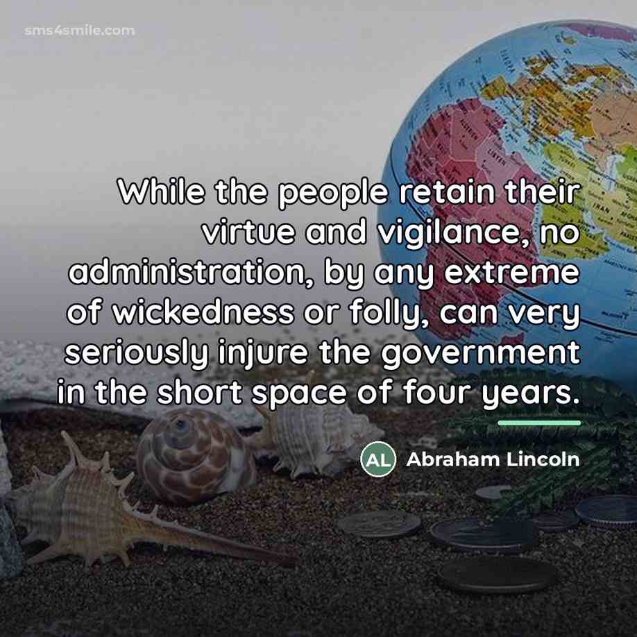 “While the people retain their virtue and vigilance, no administration,…” quote by Abraham Lincoln