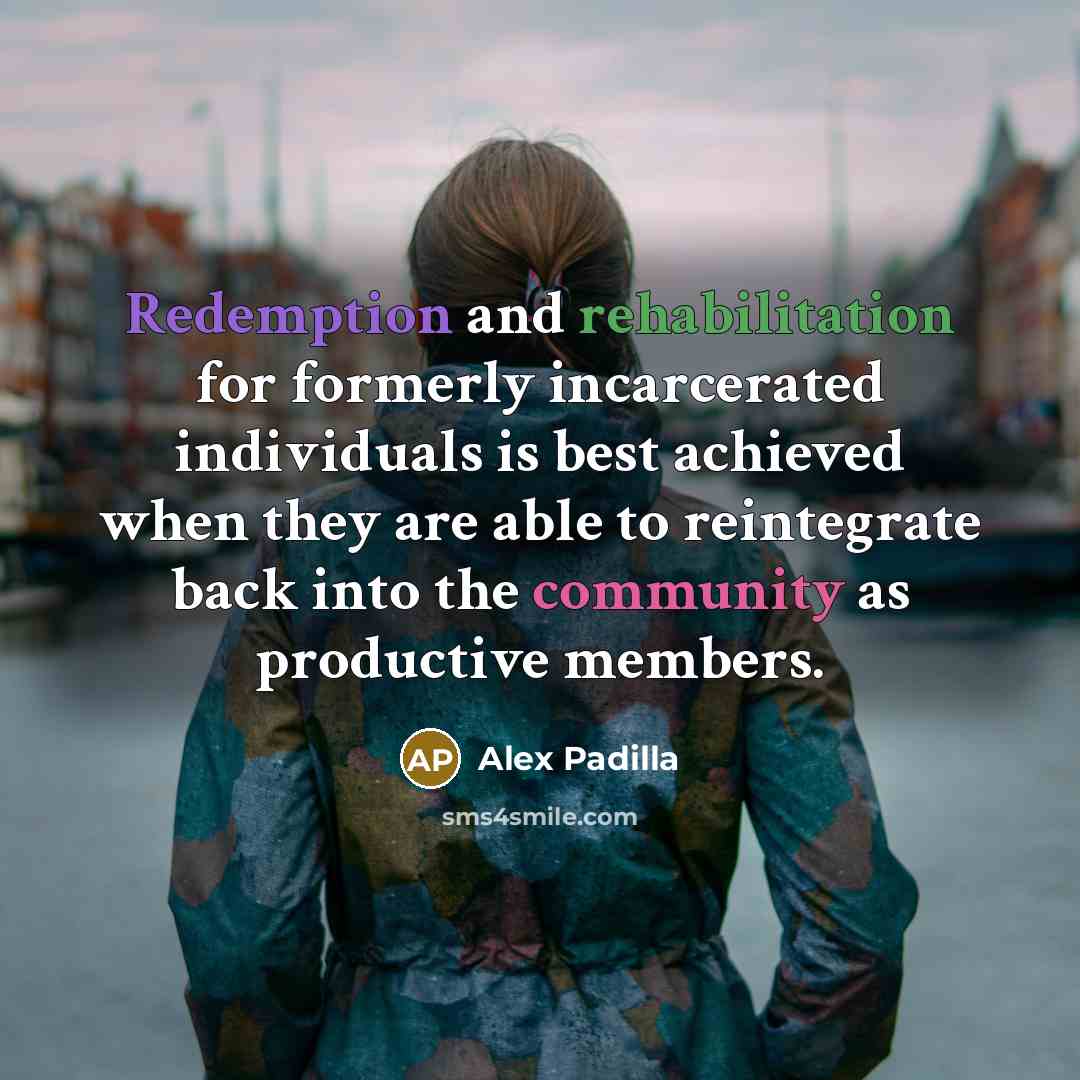 “Redemption and rehabilitation for formerly incarcerated individuals is best achieved…” quote by Alex Padilla