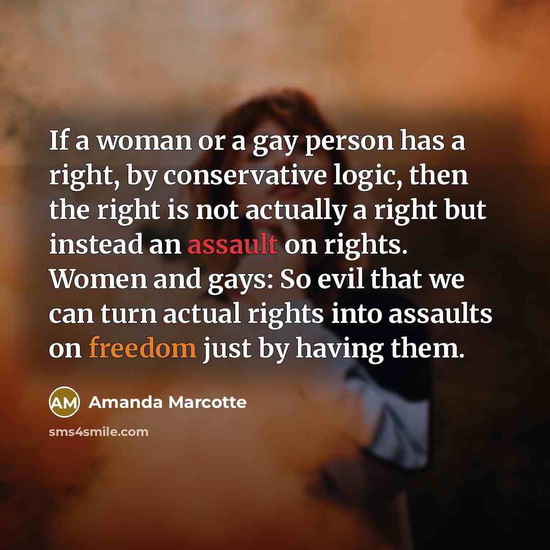“If a woman or a gay person has a right,…” quote by Amanda Marcotte