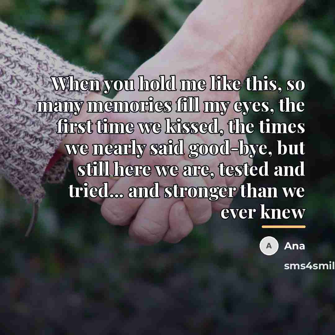 “When you hold me like this, so many memories fill…” quote by Ana
