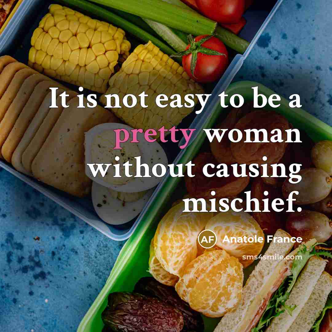 “It is not easy to be a pretty woman without…” quote by Anatole France