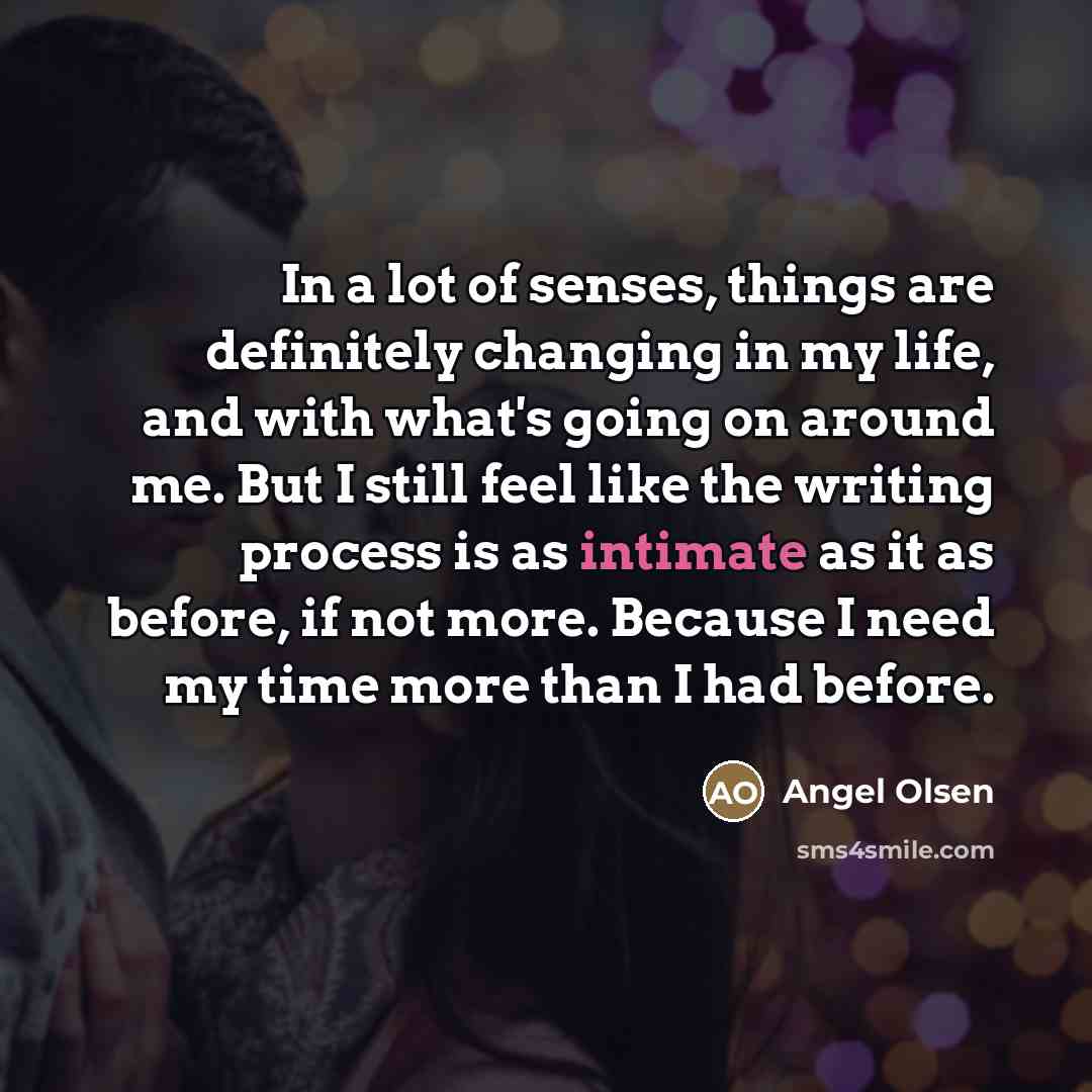 “In a lot of senses, things are definitely changing in…” quote by Angel Olsen