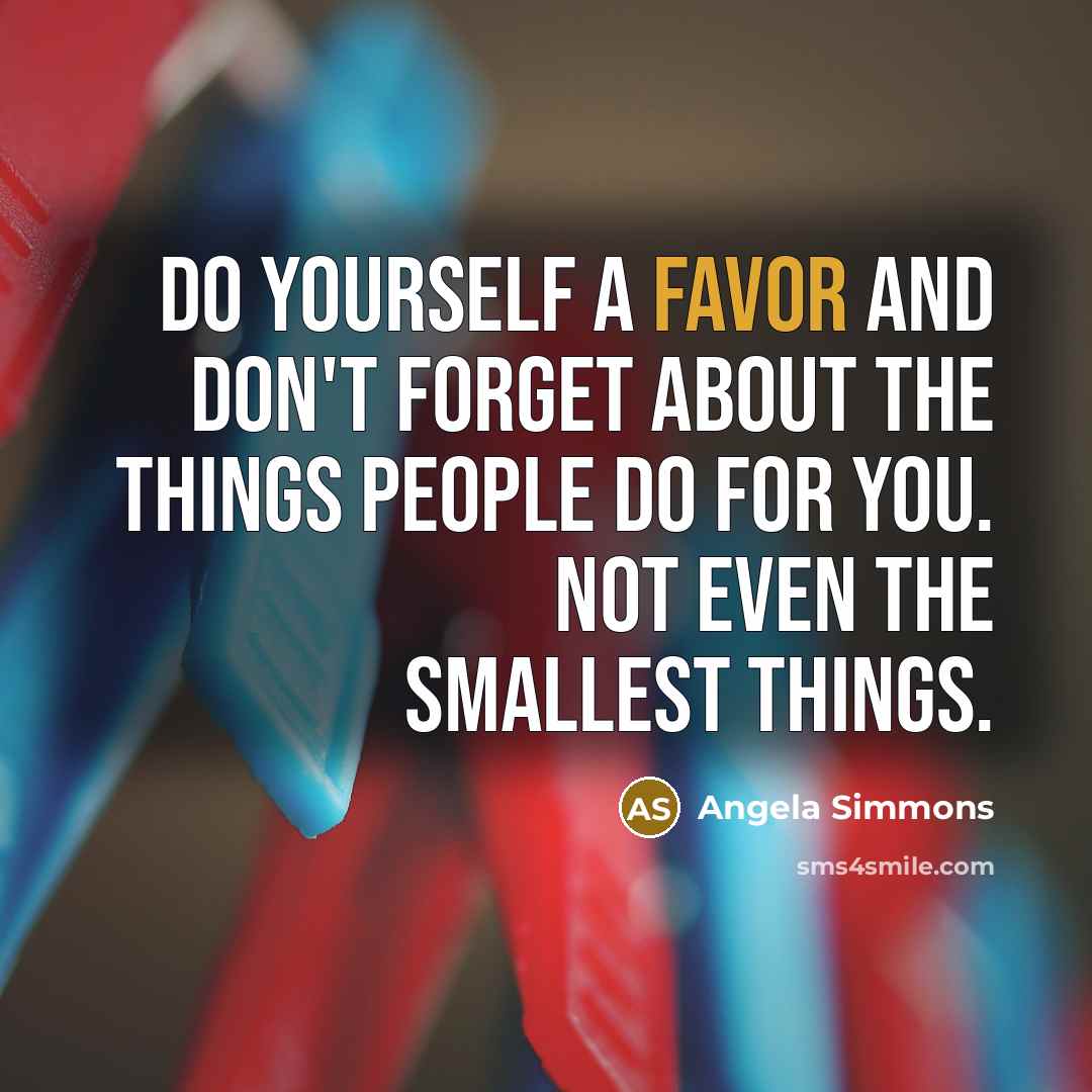 “Do yourself a favor and don't forget about the things…” quote by Angela Simmons