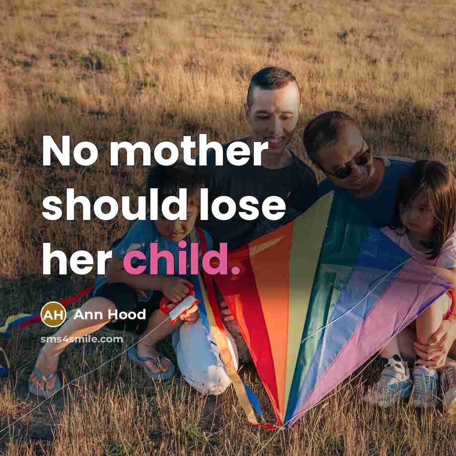“No mother should lose her child.…” quote by Ann Hood