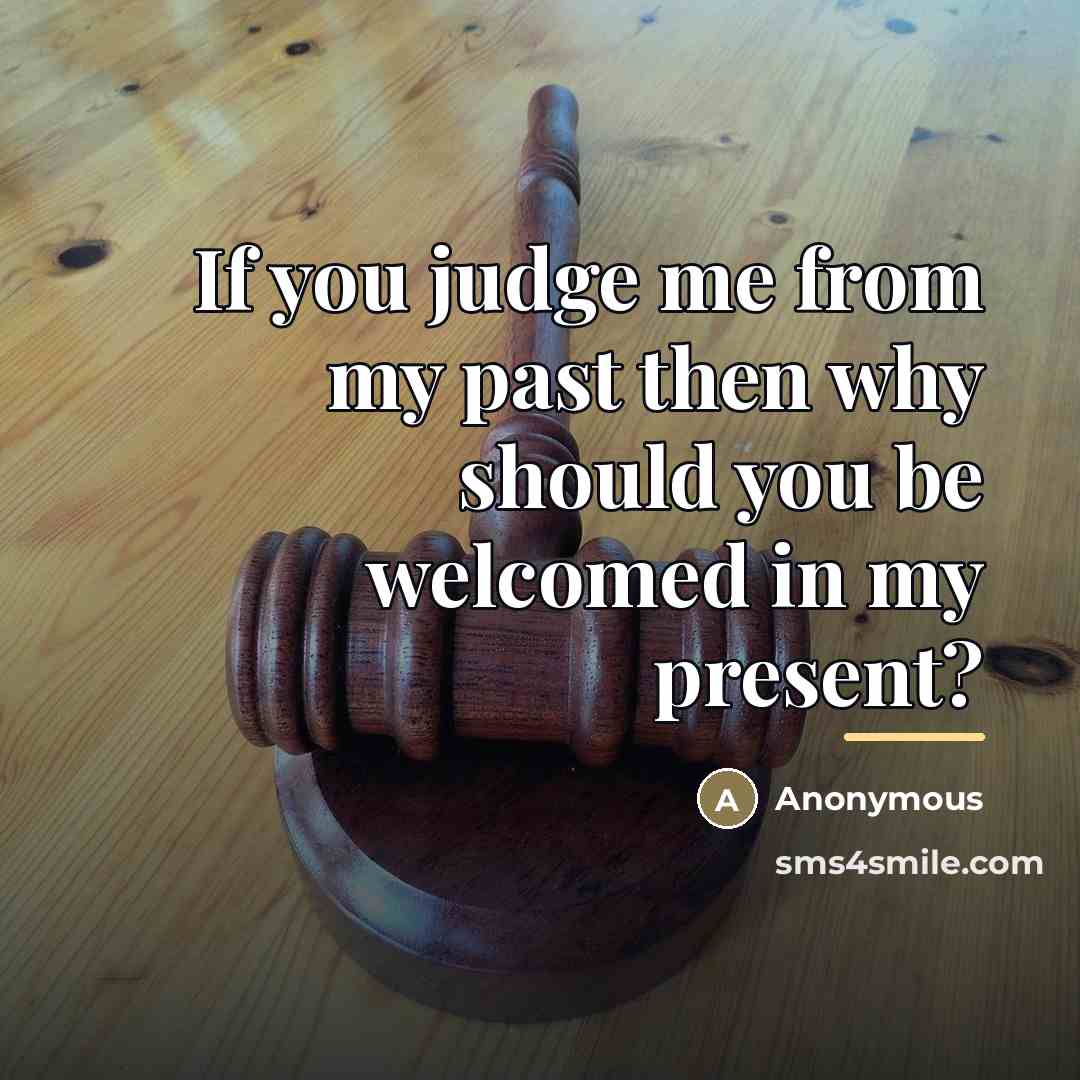 “If you judge me from my past then why should…” quote by Anonymous