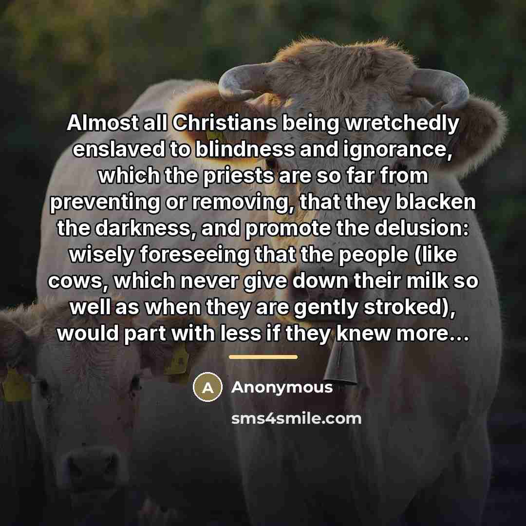 “Almost all Christians being wretchedly enslaved to blindness and ignorance,…” quote by Anonymous
