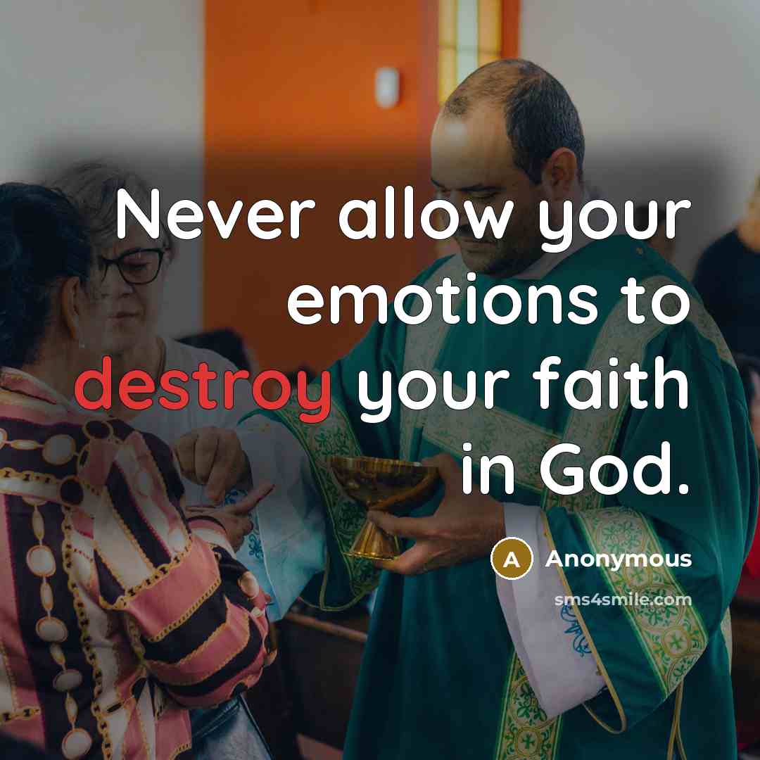 “Never allow your emotions to destroy your faith in God.…” quote by Anonymous