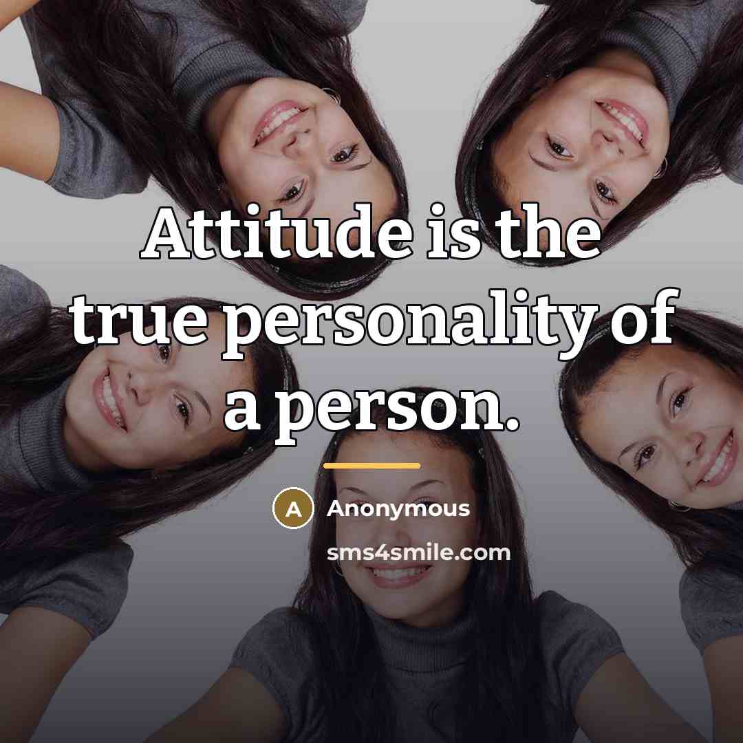 “Attitude is the true personality of a person.…” quote by Anonymous