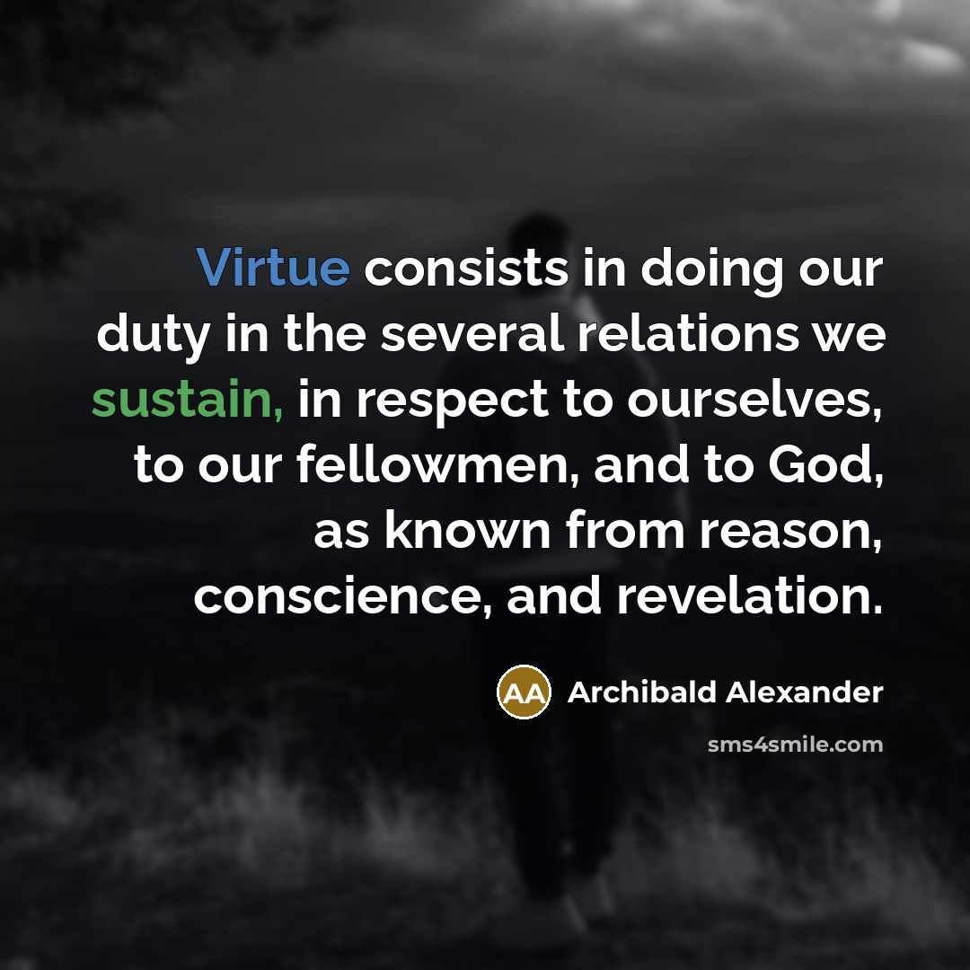 “Virtue consists in doing our duty in the several relations…” quote by Archibald Alexander