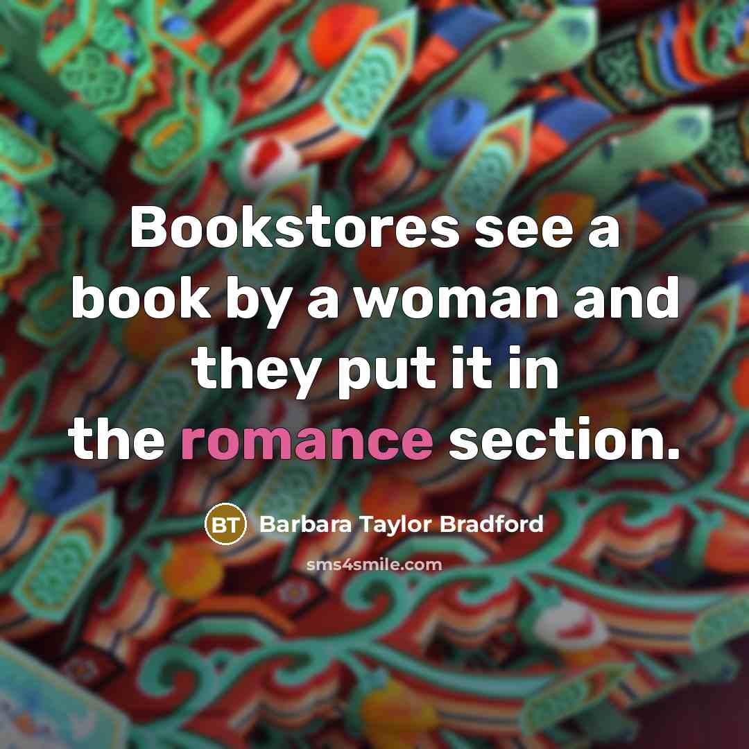 “Bookstores see a book by a woman and they put…” quote by Barbara Taylor Bradford
