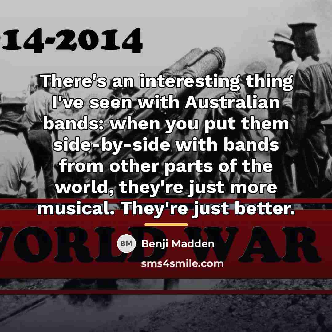 “There's an interesting thing I've seen with Australian bands: when…” quote by Benji Madden