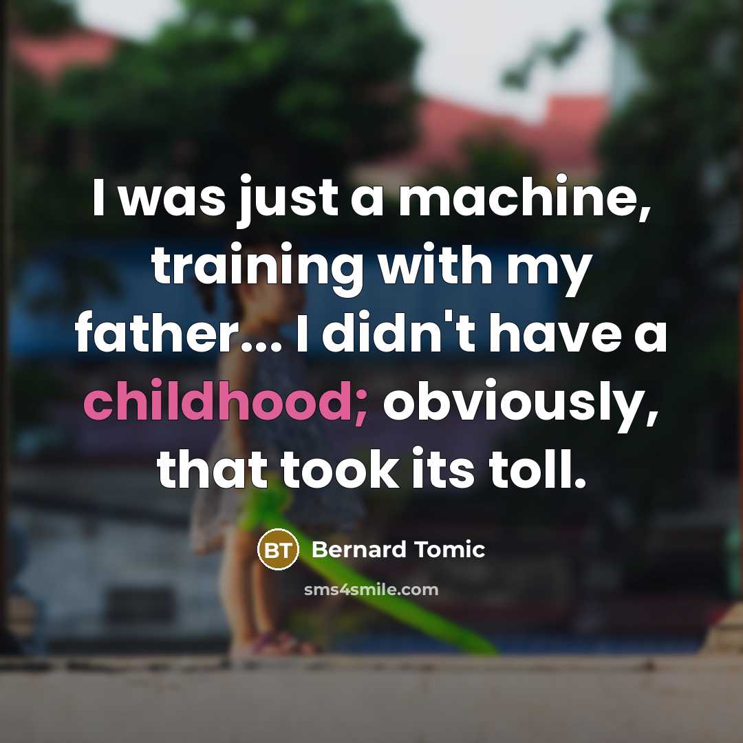 “I was just a machine, training with my father... I…” quote by Bernard Tomic