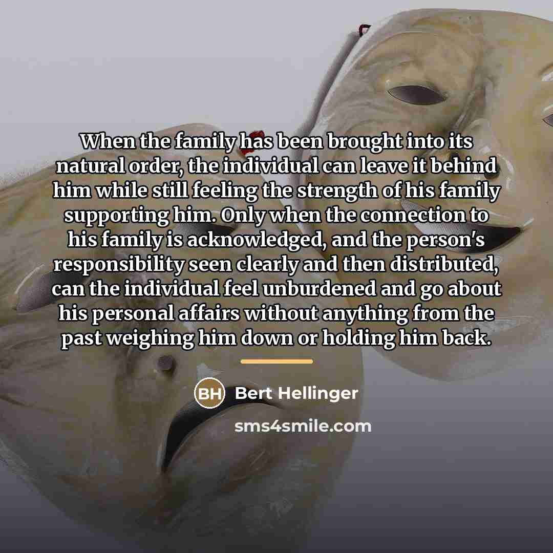 “When the family has been brought into its natural order,…” quote by Bert Hellinger
