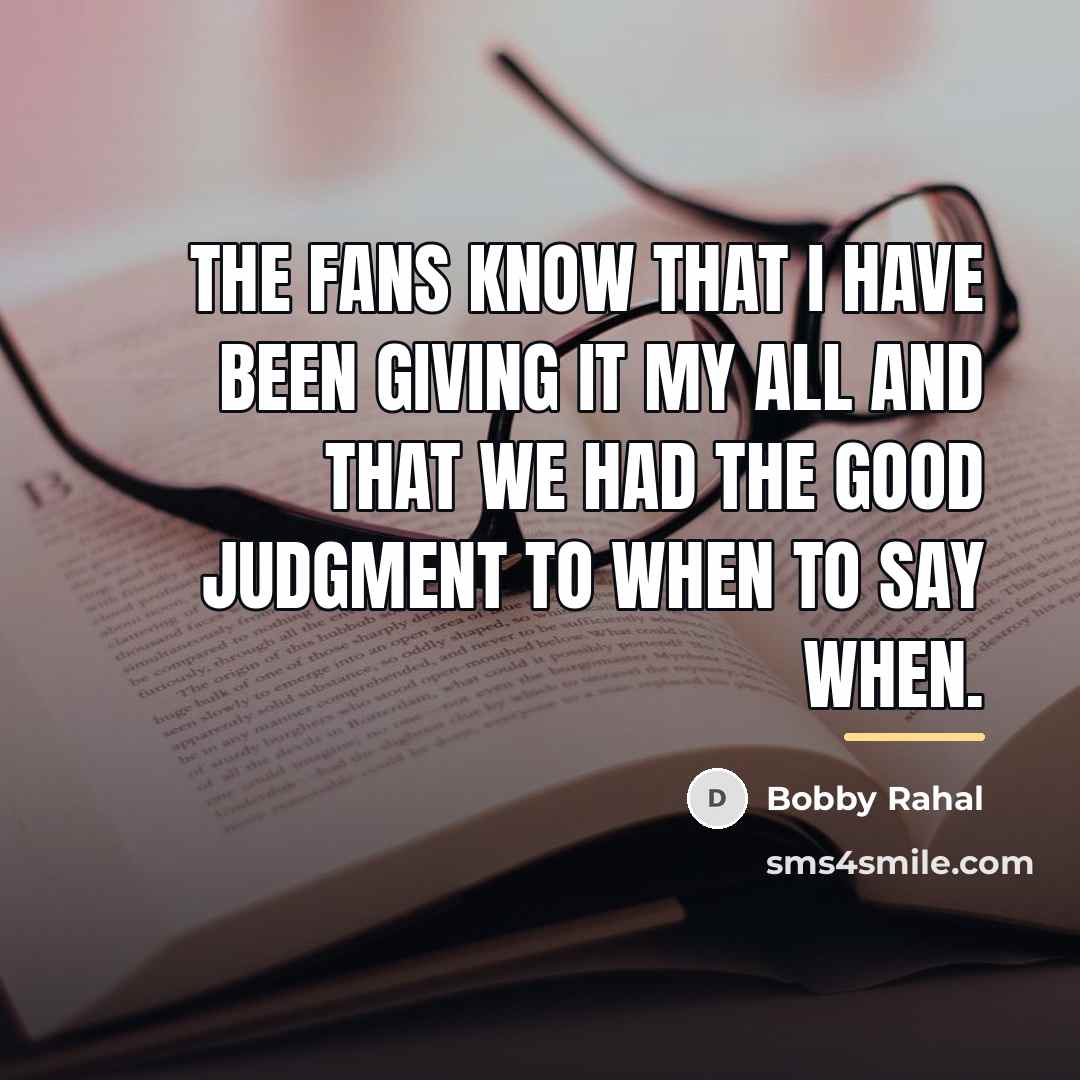 “The fans know that I have been giving it my…” quote by Bobby Rahal