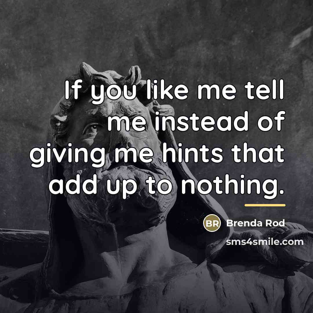 “If you like me tell me instead of giving me…” quote by Brenda Rod