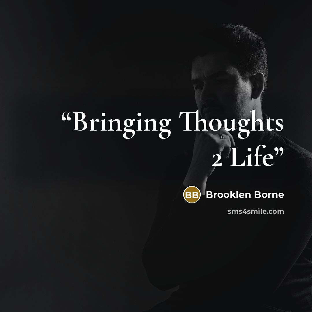 “Bringing Thoughts 2 Life” quote by Brooklen Borne