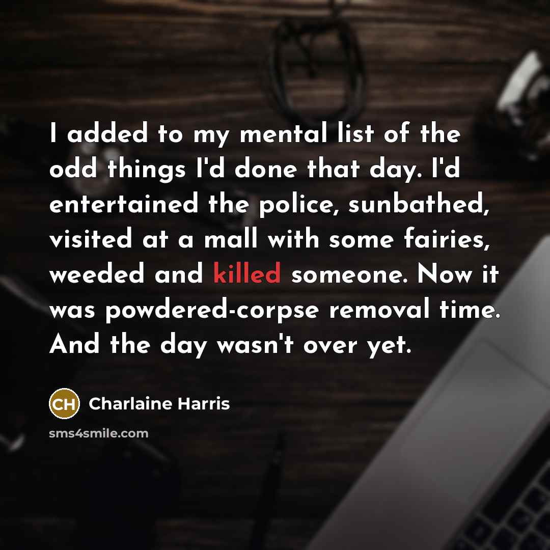 “I added to my mental list of the odd things…” quote by Charlaine Harris