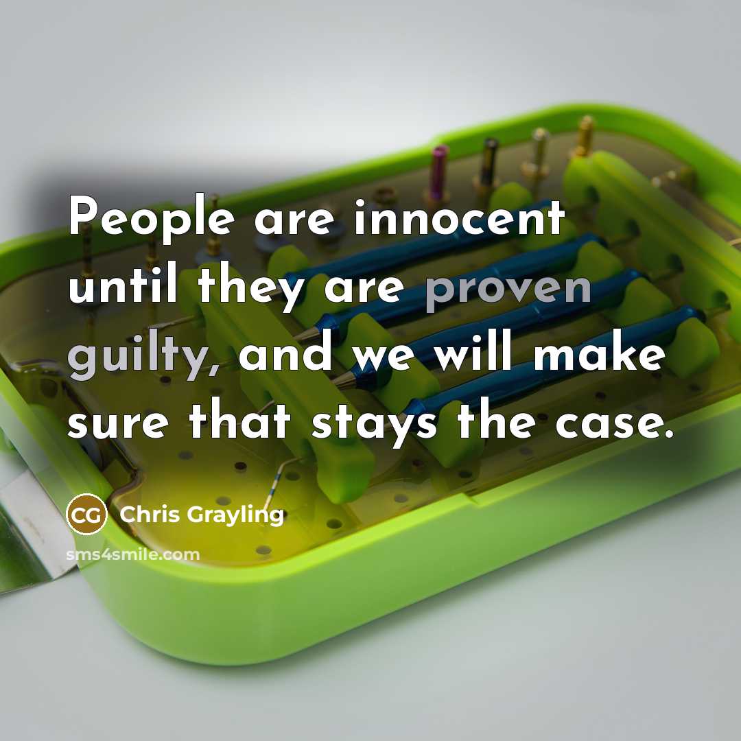 “People are innocent until they are proven guilty, and we…” quote by Chris Grayling