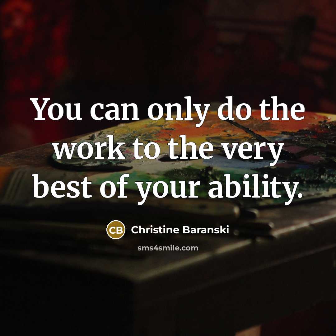 “You can only do the work to the very best…” quote by Christine Baranski