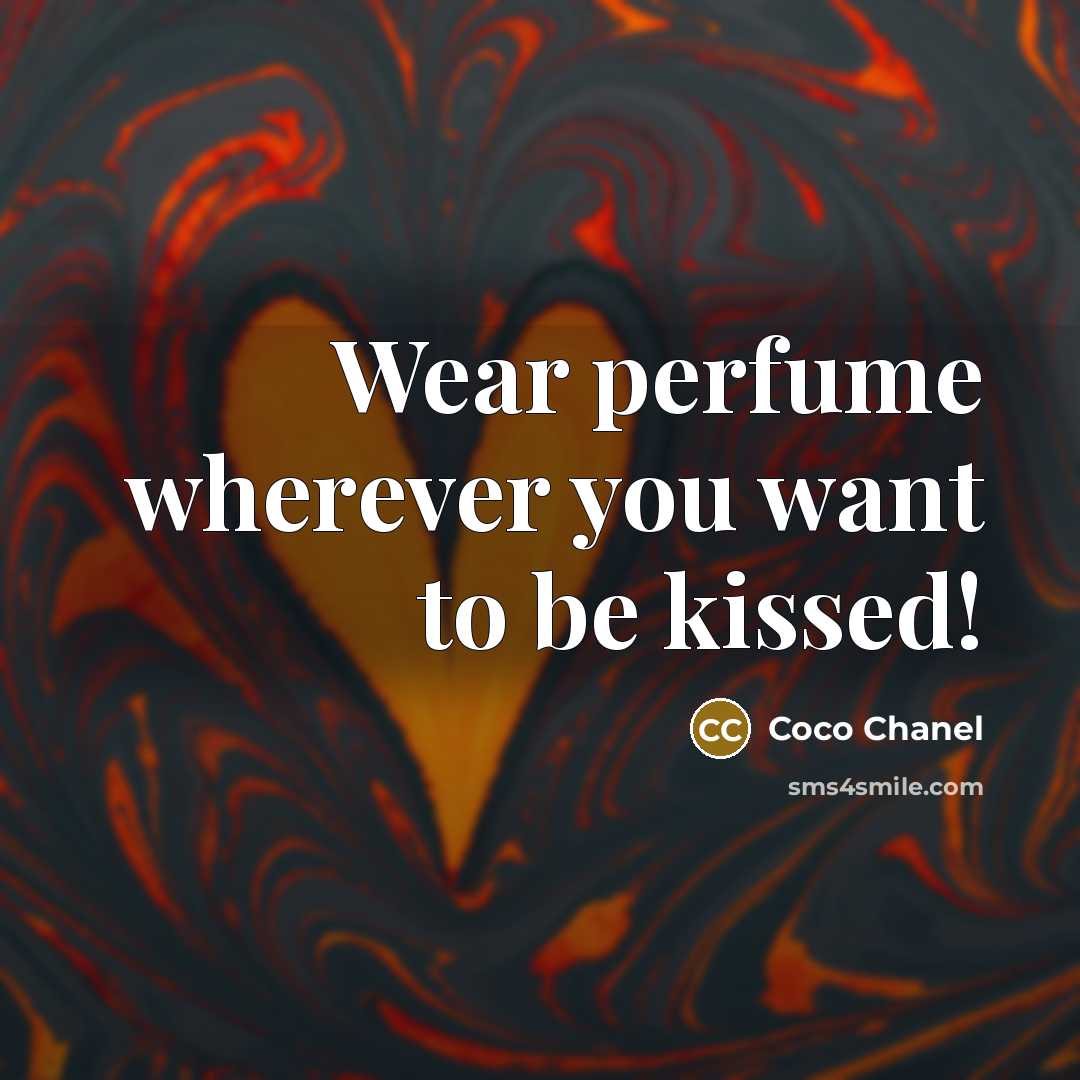 “Wear perfume wherever you want to be kissed!…” quote by Coco Chanel