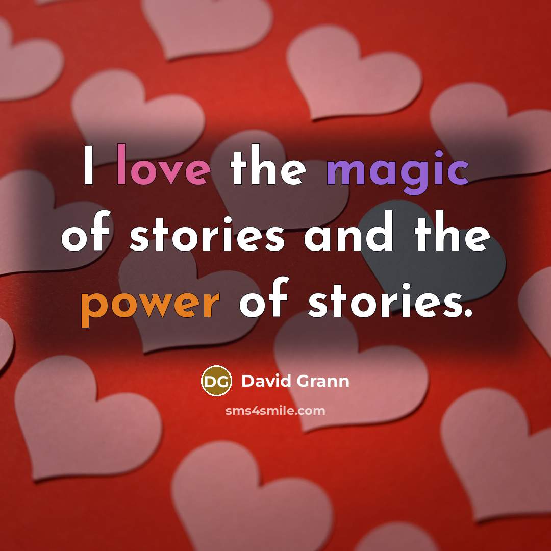 “I love the magic of stories and the power of…” quote by David Grann