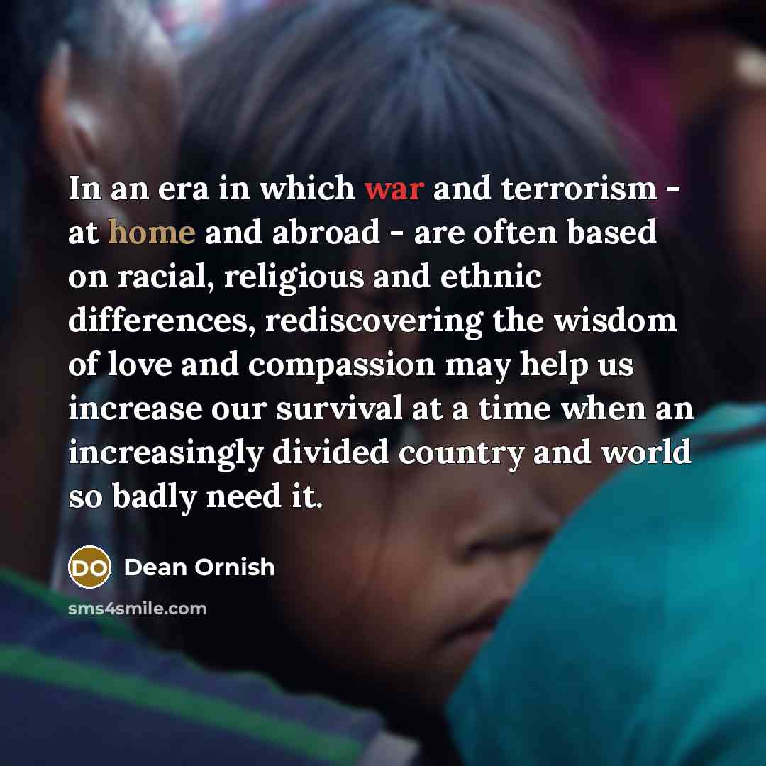 “In an era in which war and terrorism - at…” quote by Dean Ornish